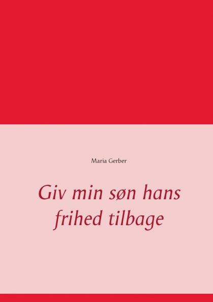 Giv min søn hans frihed tilbage