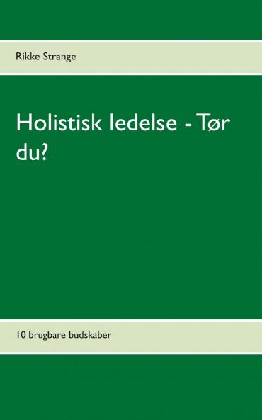 Holistisk ledelse - Tør du?