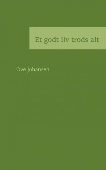 Et godt liv trods alt