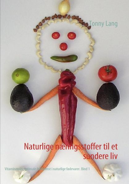 Naturlige næringsstoffer til et sundere liv Bind 1