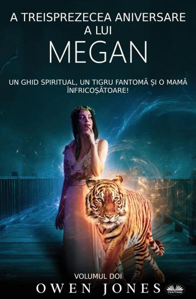 A Treisprezecea Aniversare A Lui Megan - Un Ghid Spiritual Un Tigru Fantomă Și O Mamă Înfricoșătoare!