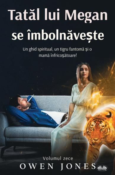 Tatăl Lui Megan Se Îmbolnăvește - Un Ghid Spiritual O Tigroaică Fantomă Și O Mamă Înspăimântătoare!