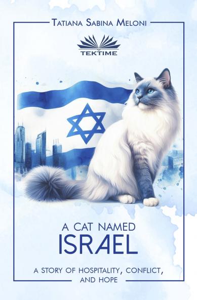 A Cat Named Israel - A Story Of Hospitality Conflict And Hope