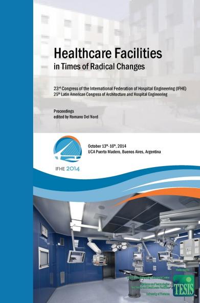 Healthcare Facilities in Times of Radical Changes. Proceedings of the 23rd Congress of the International Federation of Hospital Engineering (IFHE) 25th Latin American Congress of Architecture and Hospital Engineering.