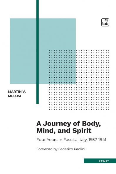 A Journey of Body Mind and Spirit - Four Years in Fascist Italy 1937-1941