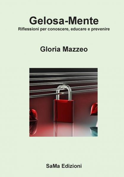 Gelosa-Mente. Riflessioni per conoscere educare e prevenire