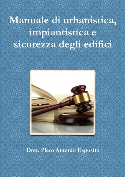 Manuale di urbanistica impiantistica e sicurezza degli edifici