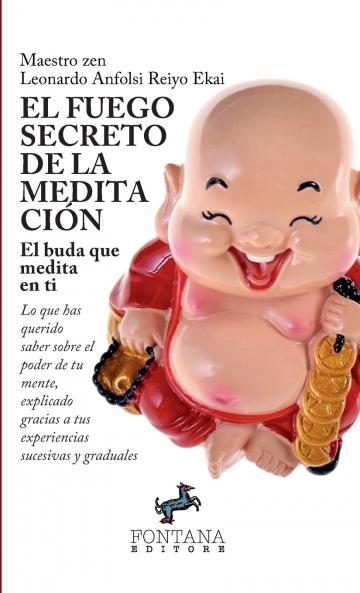 El fuego secreto de la meditación - Lo que has querido saber sobre el poder de tu mente explicado gracias a tus experiencias sucesivas y graduales