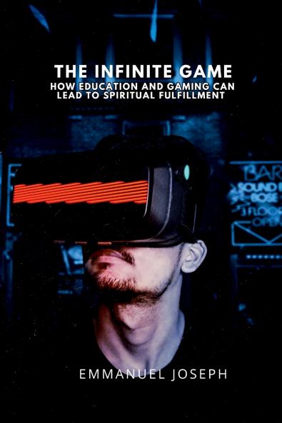 The Infinite Game How Education and Gaming Can Lead to Spiritual Fulfillment