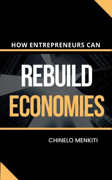 How Entrepreneurs Can Rebuild Economies