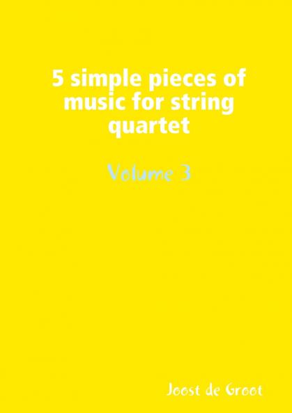 5 simple pieces of music for string quartet Volume 3