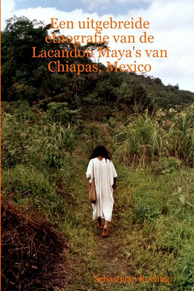 Een uitgebreide etnografie van de Lacandon Maya's van Chiapas Mexico