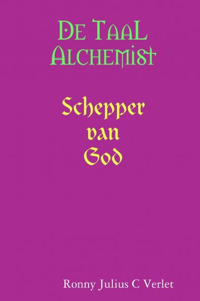De Taal Alchemist Schepper van God.