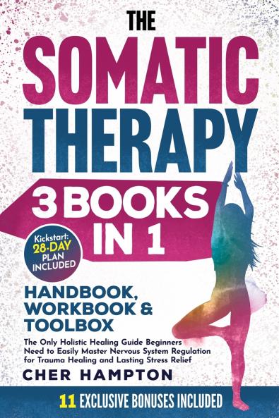 The Somatic Therapy Handbook Workbook & Toolbox (3 Books in 1)