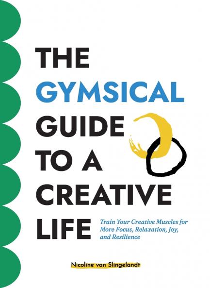 The GYMSICAL Guide to a Creative Life