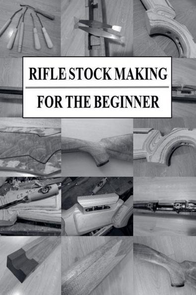 Rifle Stock Making for the Beginner