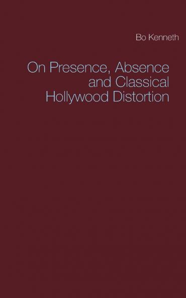 On Presence Absence and Classical Hollywood Distortion