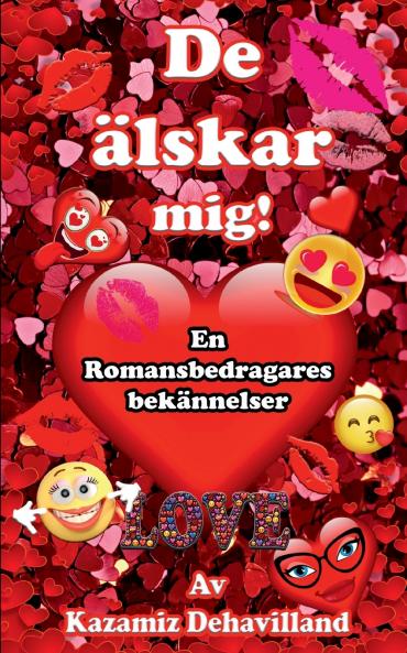 De Älskar mig! En romansbedragares bekännelser