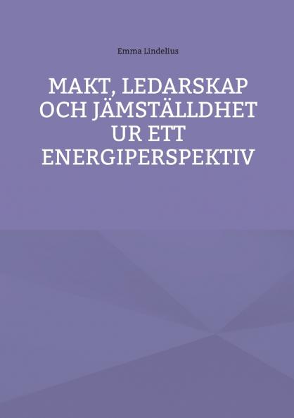 Makt ledarskap och j��mst��lldhet ur ett energiperspektiv