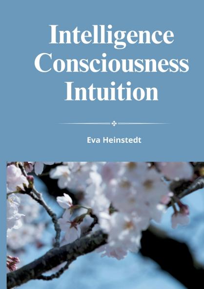 INTELLIGENCE CONSCIOUSNESS INTUITION