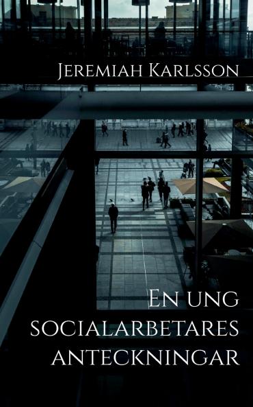 En ung socialarbetares anteckningar
