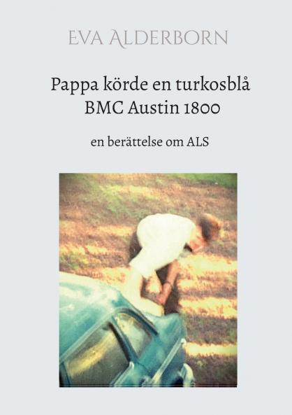Pappa körde en turkosblå BMC Austin 1800