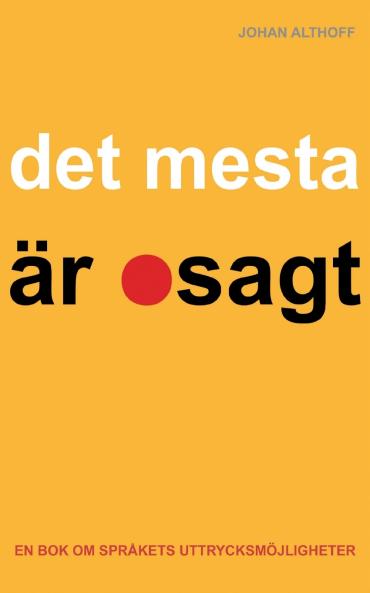 Det mesta är osagt