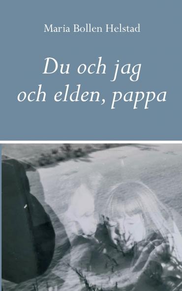 Du och jag och elden pappa
