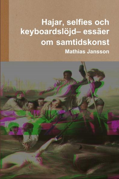 Hajar selfies och  keyboardslöjd- essäer om samtidskonst
