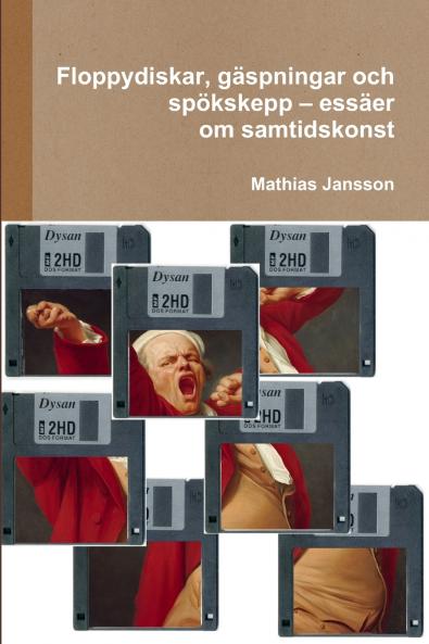 Floppydiskar gäspningar och spökskepp - essäer om samtidskonst
