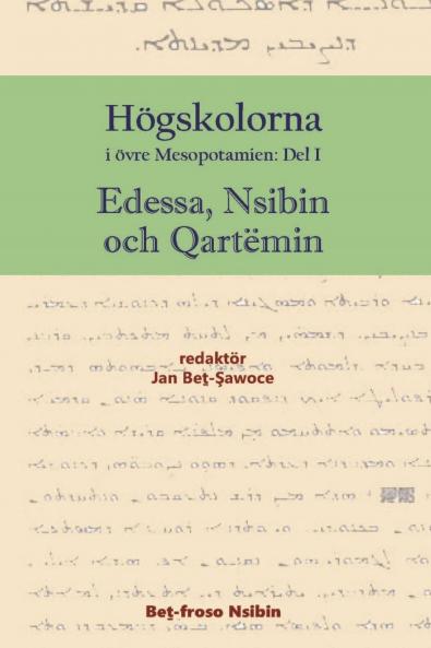Högskolorna  i övre Mesopotamien - Edessa Nsibin och Qartëmin Vol. 1