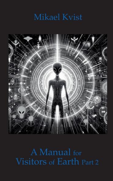 A Manual for Visitors of Earth Part 2