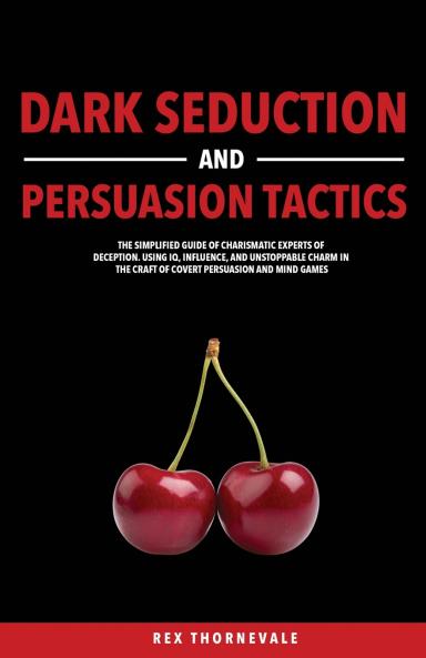 Dark Seduction and Persuasion Tactics