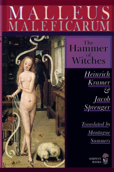 Malleus Maleficarum - The Hammer of Witches; a complete translation with woodcut illustrations from the 15th-18th centuries