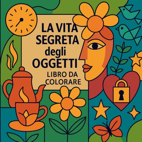 La vita segreta degli oggetti - Libro da colorare