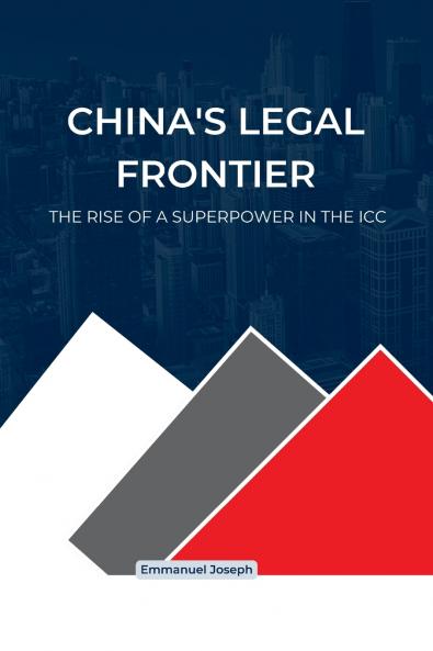 China's Legal Frontier The Rise of a Superpower in the ICC