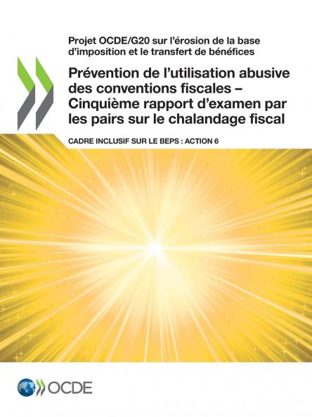 Prévention de l'utilisation abusive des conventions fiscales - Cinquième rapport d'examen par les pairs sur le chalandage fiscal