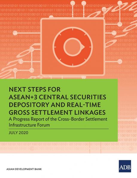 Next Steps for ASEAN+3 Central Securities Depository and Real-Time Gross Settlement Linkages