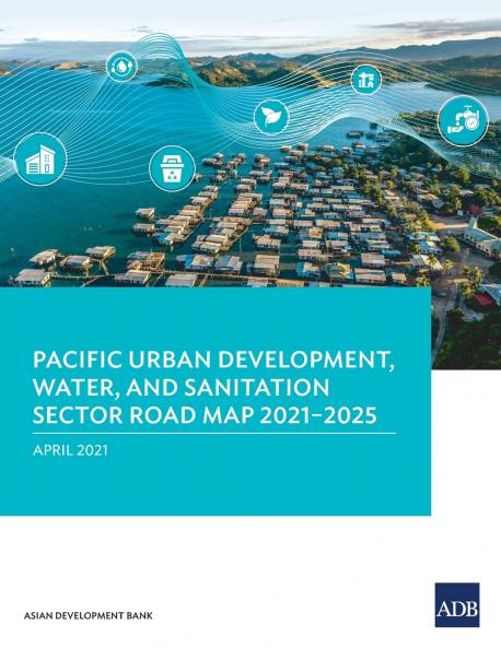 Pacific Urban Development Water and Sanitation Sector Road Map 2021-2025