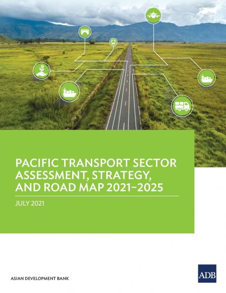 Pacific Transport Sector Assessment Strategy and Road Map 2021-2025