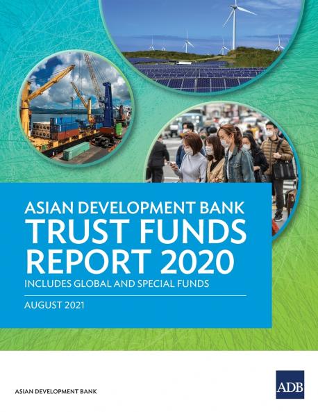 Asian Development Bank Trust Funds Report 2020 Includes Global and Special Funds