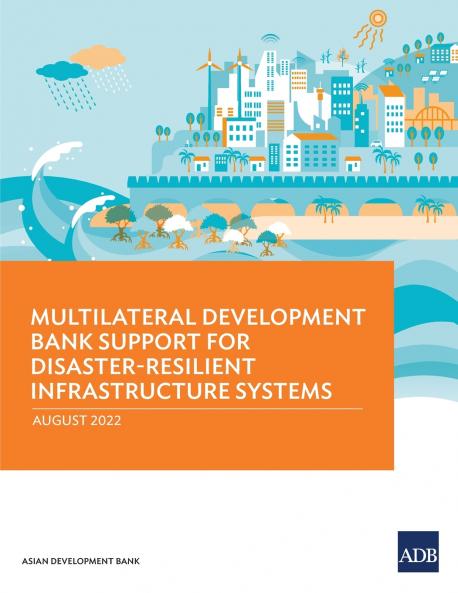 Multilateral Development Bank Support for Disaster-Resilient Infrastructure Systems