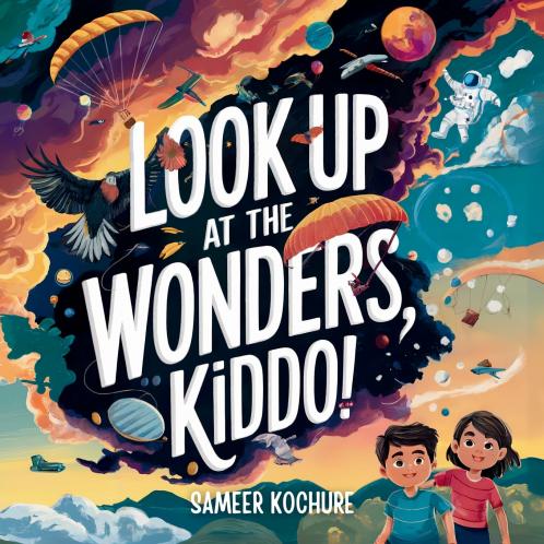 Look up at the wonders kiddo!