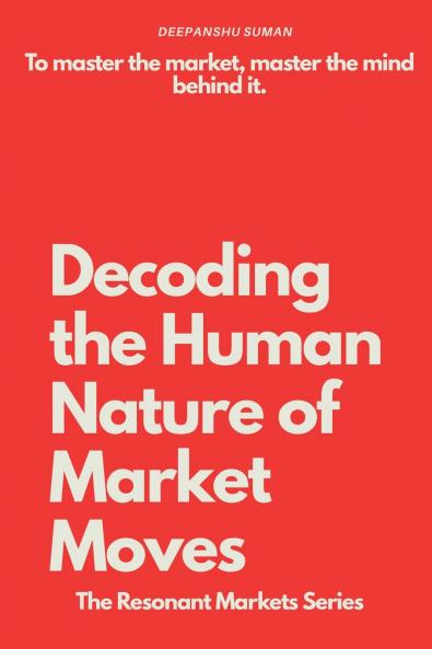 Decoding the Human Nature of Market Moves