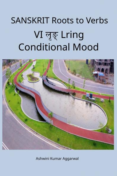 Sanskrit Roots to Verbs VI Lring Conditional Mood