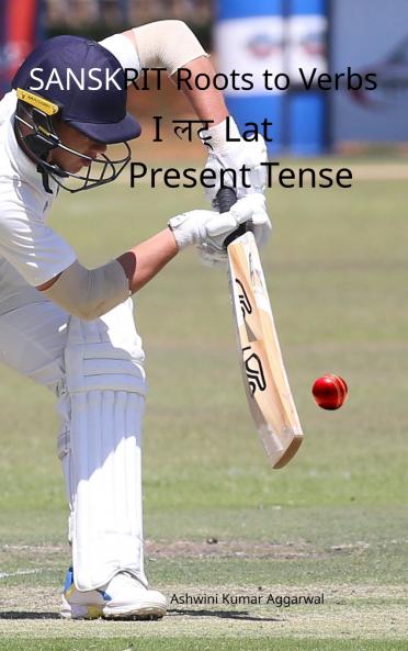 Sanskrit Roots to Verbs I Lat Present Tense