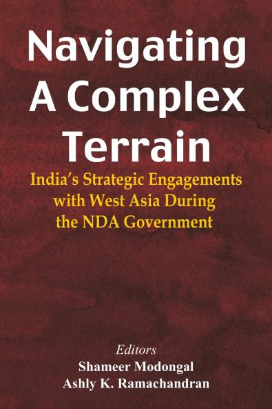 Navigating A Complex Terrain: India’s Strategic Engagements with West Asia During the NDA Government