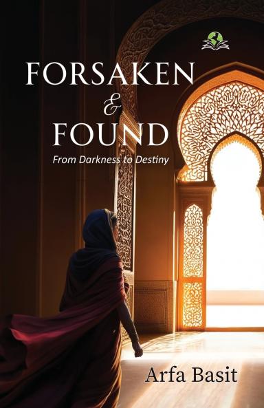 Forsaken & Found: From Darkness to Destiny