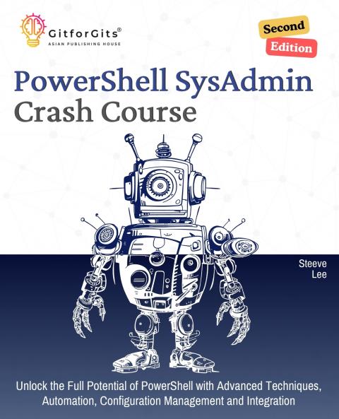 PowerShell SysAdmin Crash Course Second Edition