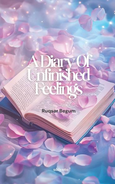 A Diary Of Unfinished Feelings | Of Healing and Acceptance